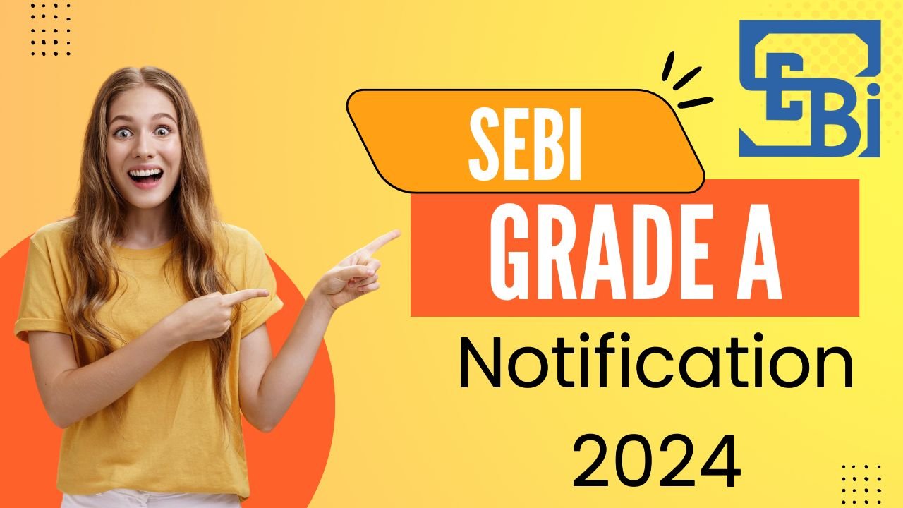 SEBI Grade A Notification 2024: Apply for 97 Assistant Manager Posts